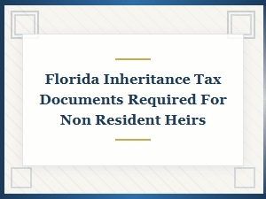Florida Inheritance Tax Documents for Non-Resident Heirs