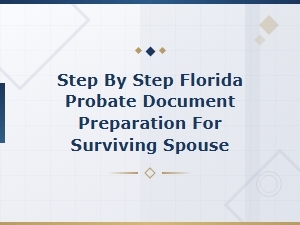 Florida Probate Document Steps for Surviving Spouses