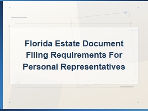 Florida Estate Filing Requirements for Personal Representatives