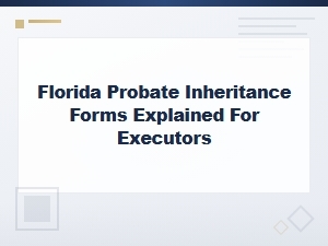 Florida Probate Inheritance Forms for Executors