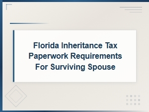 Florida Inheritance Tax Requirements for Surviving Spouses
